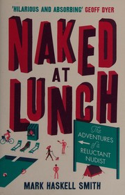 Cover of: Naked at Lunch: The adventures of a reluctant nudist