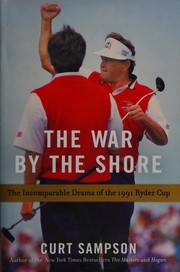 Cover of: The war by the shore: the incomparable drama of the 1991 Ryder Cup
