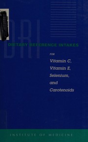 Dietary reference intakes for vitamin C, vitamin E, selenium, and carotenoids by Institute of Medicine Staff