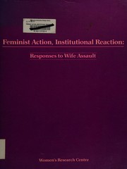 Cover of: Feminist action, institutional reaction: responses to wife assault