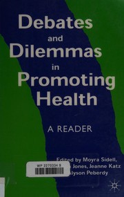 Cover of: Debates and dilemmas in promoting health: a reader