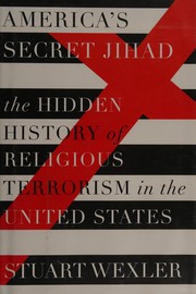 Cover of: America's secret jihad: the hidden history of religious terrorism in the United States