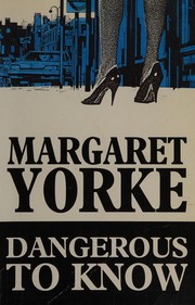 Cover of: Dangerous to know by Margaret Yorke
