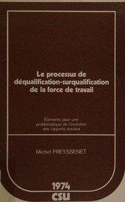 Cover of: Le processus de déqualification-surqualification de la force de travail: éléments pour une problématique de l'évolution des rapports sociaux
