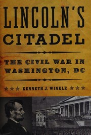 Cover of: Lincoln's citadel: the Civil War in Washington, DC