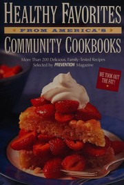 Cover of: Healthy Favorites from America's Community Cookbooks: More Than 200 Delicious, Family-Tested Recipes Selected by Prevention Magazine