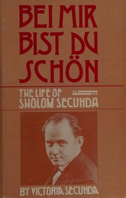 Cover of: Bei mir bist du schön: the life of Sholom Secunda