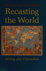 Cover of: Recasting the world: writing after colonialism
