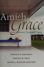 Cover of: Amish grace: how forgiveness transcended tragedy