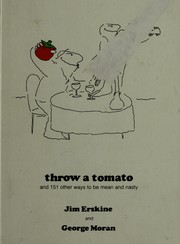 Cover of: Throw a tomato: and 151 other ways to be mean and nasty