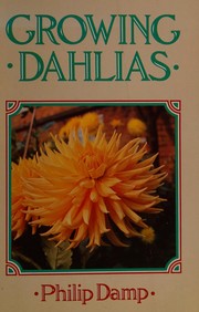 Growing Dahlias by Phillip Damp