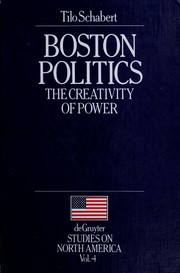 Cover of: Boston Politics: The Creativity of Power (De Gruyter Studies on North America, Vol 4)