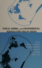 Public, animal, and environmental aquaculture health issues by E. Spencer Garrett, Roy E. Martin