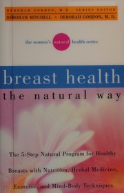 Cover of: Breast health the natural way: Deborah Mitchell and Deborah Gordon