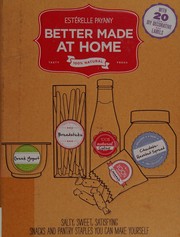 Cover of: Better made at home: original, 100% natural, fresh