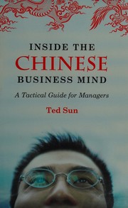 Inside the Chinese business mind by Ted Sun