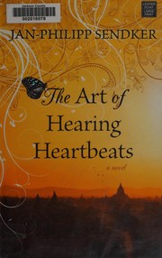 Cover of: The art of hearing heartbeats by Jan-Philipp Sendker
