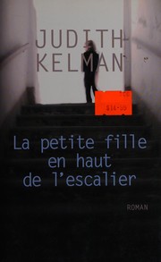 Cover of: La petite fille en haut de l'escalier by Judith Kelman