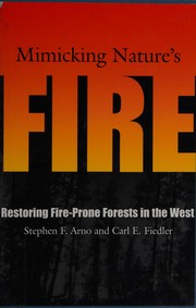 Cover of: Mimicking nature's fire: restoring fire-prone forests in the West