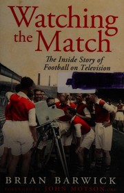 Cover of: Watching the match: the remarkable story of football on television