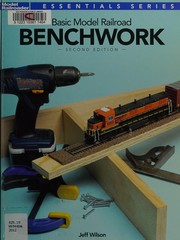 Cover of: Basic model railroad benchwork: the complete photo guide
