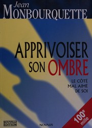 Apprivoiser son ombre by Jean Monbourquette