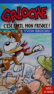 Cover of: Galoche, c'est parti, mon frisbee!