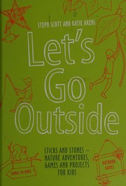 Cover of: Let's go outside: sticks and stones--nature adventures, games and projects for kids