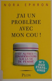Cover of: J'ai un problème avec mon cou! by Nora Ephron