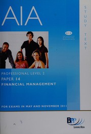 Cover of: AIA, for exams in May and November 2011: Professional level 2. : Financial management : study text