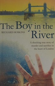 Cover of: The boy in the river: [a shocking true story of murder and sacrifice in the heart of London]