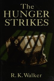 Hunger Strikes by R. K. Walker