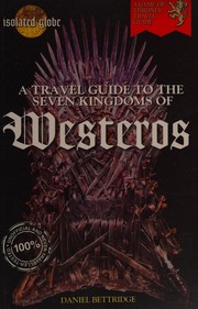 Cover of: A travel guide to the seven kingdoms of Westeros by Daniel Bettridge