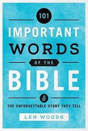Cover of: 101 Important Words of the Bible: And the Unforgettable Story They Tell