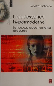 Cover of: L'adolescence hypermoderne by Jocelyn Lachance