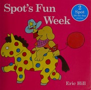 Spot's fun week by Eric Hill