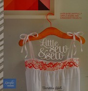 Cover of: Little sew & sew: over 30 delightfully simple sewing and embroidery projects