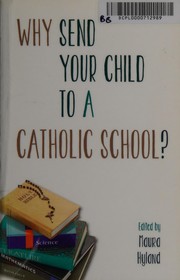 Cover of: Why send your child to a Catholic school?