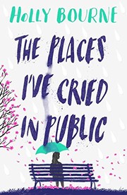 Cover of: The Places I've Cried in Public by Holly Bourne