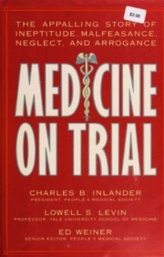 Cover of: Medicine on trial: the appalling story of ineptitude, malfeasance, neglect, and arrogance