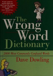 Cover of: The wrong word dictionary: [2,000 most commonly confused words]
