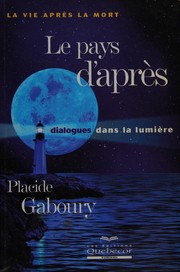 Cover of: Le pays d'après, dialogues dans la lumière: la vie après la mort