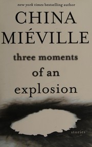 Cover of: Three moments of an explosion by China Miéville