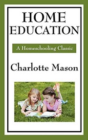 Cover of: Home Education: Volume I of Charlotte Mason's Original Homeschooling Series