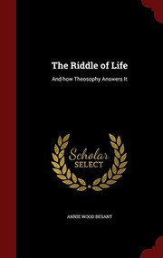 Cover of: The Riddle of Life by Annie Wood Besant