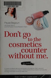 Don't go to the cosmetics counter without me by Paula Begoun