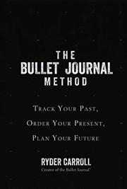 The Bullet Journal method by Ryder Carroll