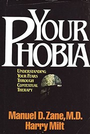 Cover of: Your phobia: understanding your fears through contextual therapy
