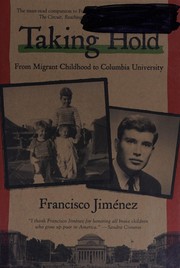Cover of: Taking hold: from migrant childhood to Columbia University