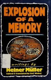 Cover of: Explosion of a memory: writings by Heiner Müller